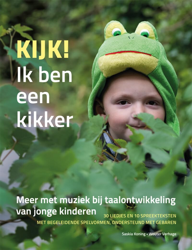 Kijk! Ik ben een kikker: meer met muziek bij taalontwikkeling van jonge kinderen : 30 liedjes en 10 spreekteksten met begeleidende spelvormen, ondersteund met gebaren Arts & Music