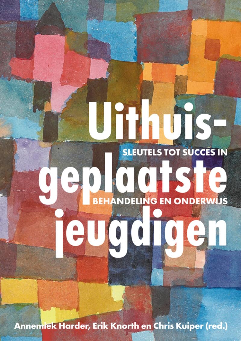 Uithuisgeplaatste jeugdigen: sleutels tot succes in behandeling en onderwijs book