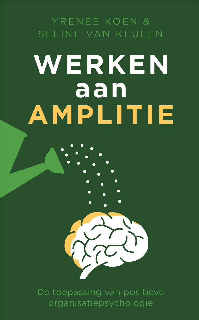 Werken aan amplitie: de toepassing van positieve organisatiepsychologie book