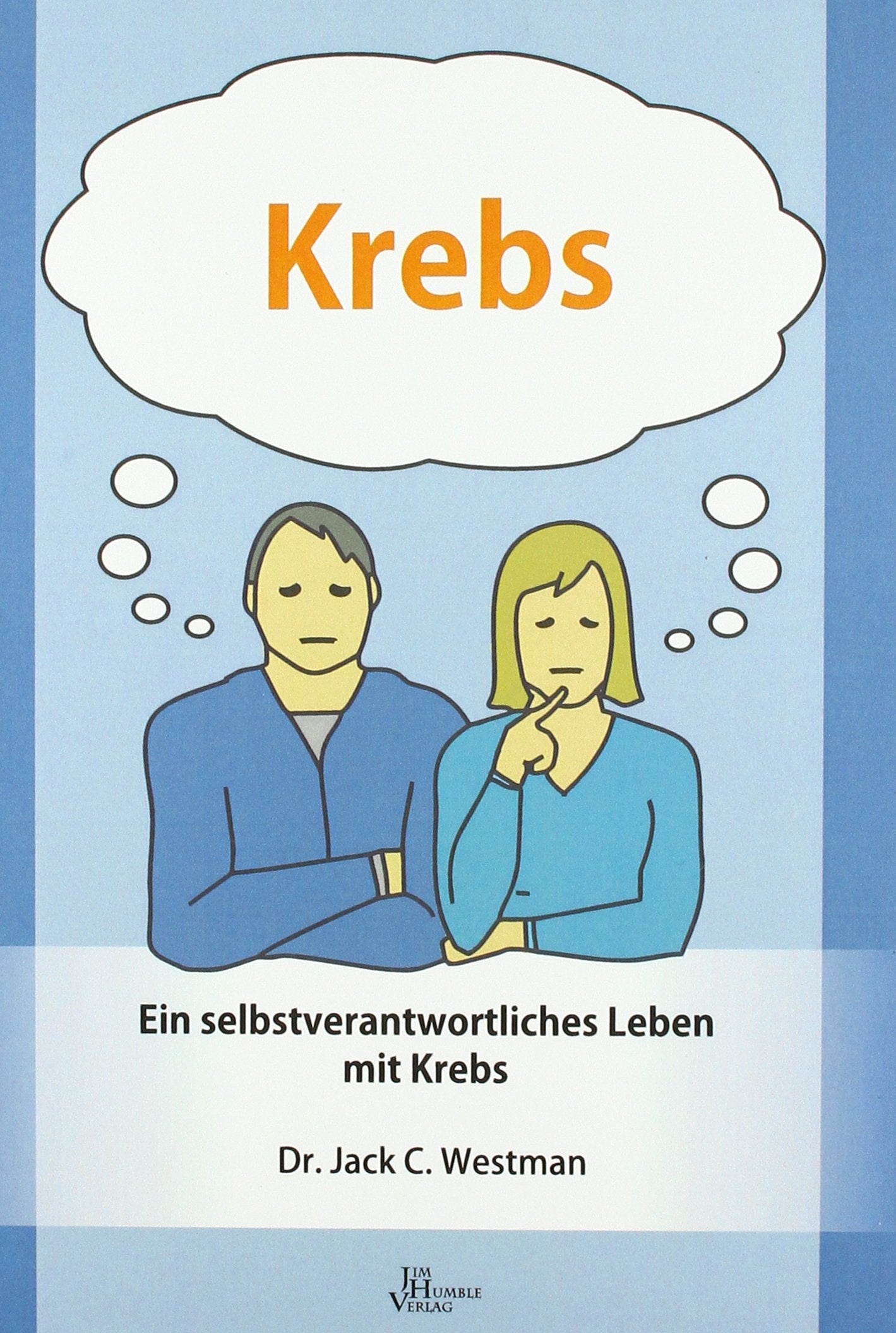 Krebs - einselbstverantwortliches Leben mit Krebs: Ein selbstverantwortliches Leben mit Krebs Medicine