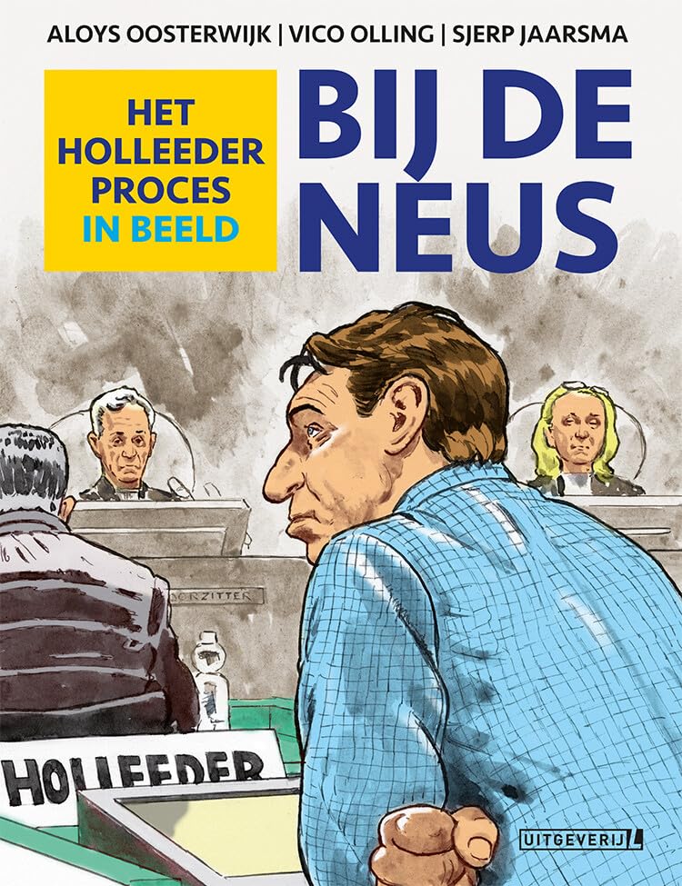 Bij De Neus - Het Holleeder proces in beeld book