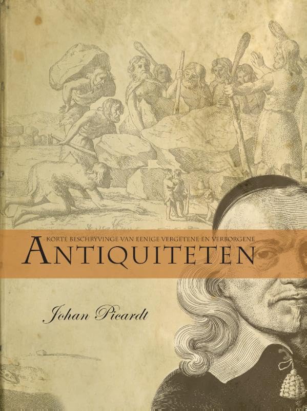 Korte Beschryvinge Van Eenige Vergetene En Verborgene Antiquiteten Der Provintien En Landen Gelegen Tusschen De Noord-zee, De Yssel, Emse En Lippe Politics & History