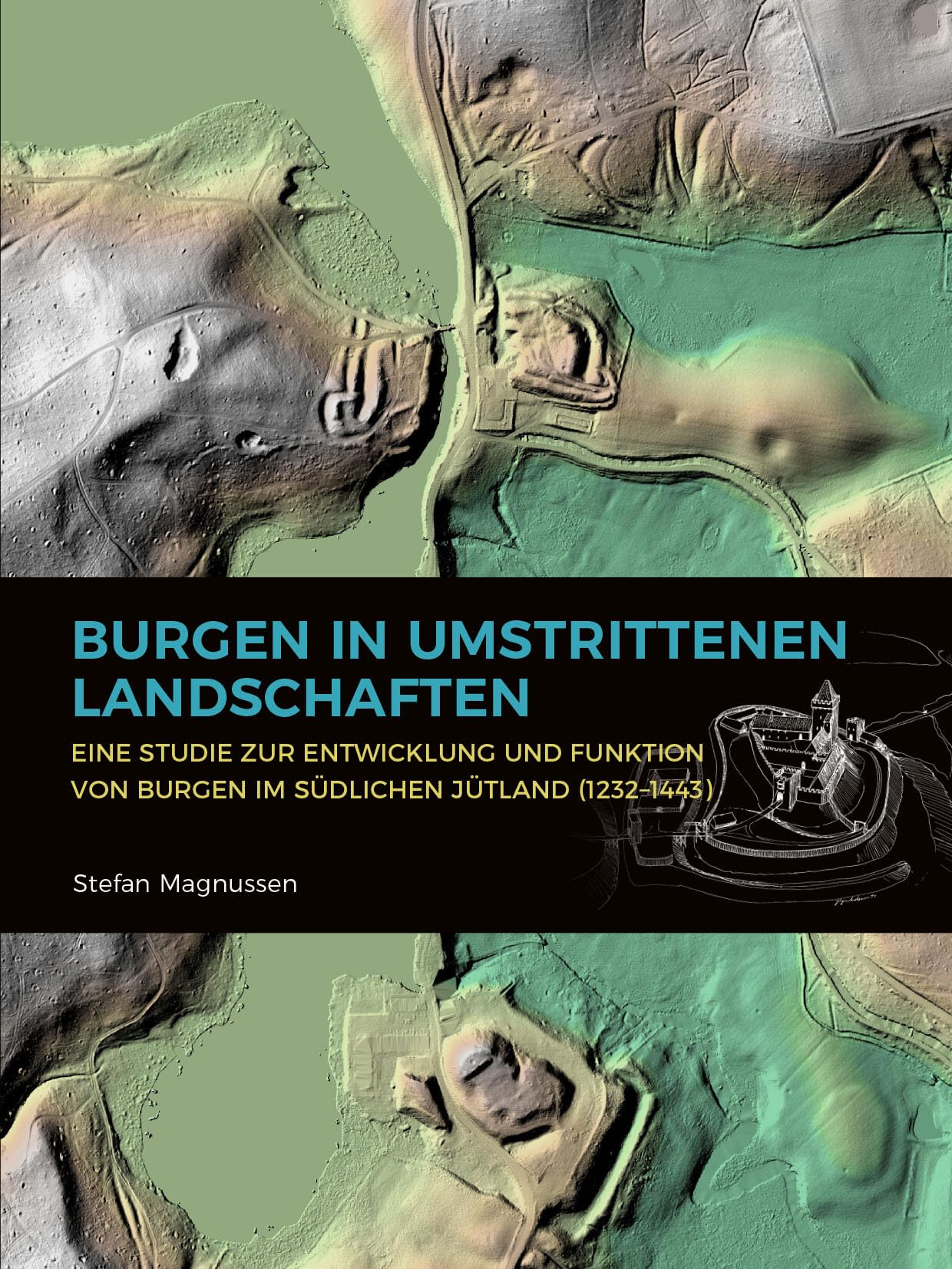 Burgen in umstrittenen Landschaften: Eine Studie Zur Entwicklung Und Funktion Von Burgen Im Südlichen Jütland (1232-1443) Social Sciences