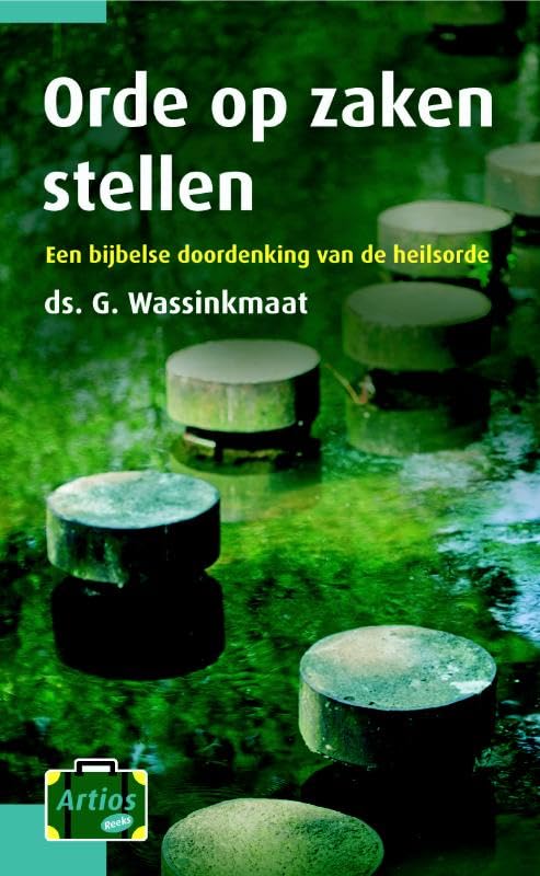 Orde op zaken stellen: een bijbelse doordenking van de heilsorde book
