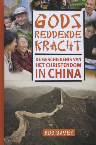 Gods reddende kracht: de geschiedenis van het christendom in China book