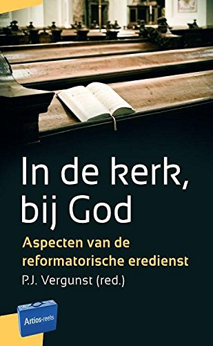 In de kerk, bij God: aspecten van de reformatorische eredienst book