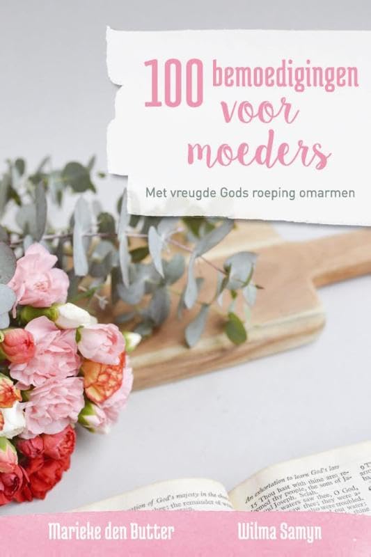 100 bemoedigingen voor moeders: met vreugde Gods roeping omarmen book