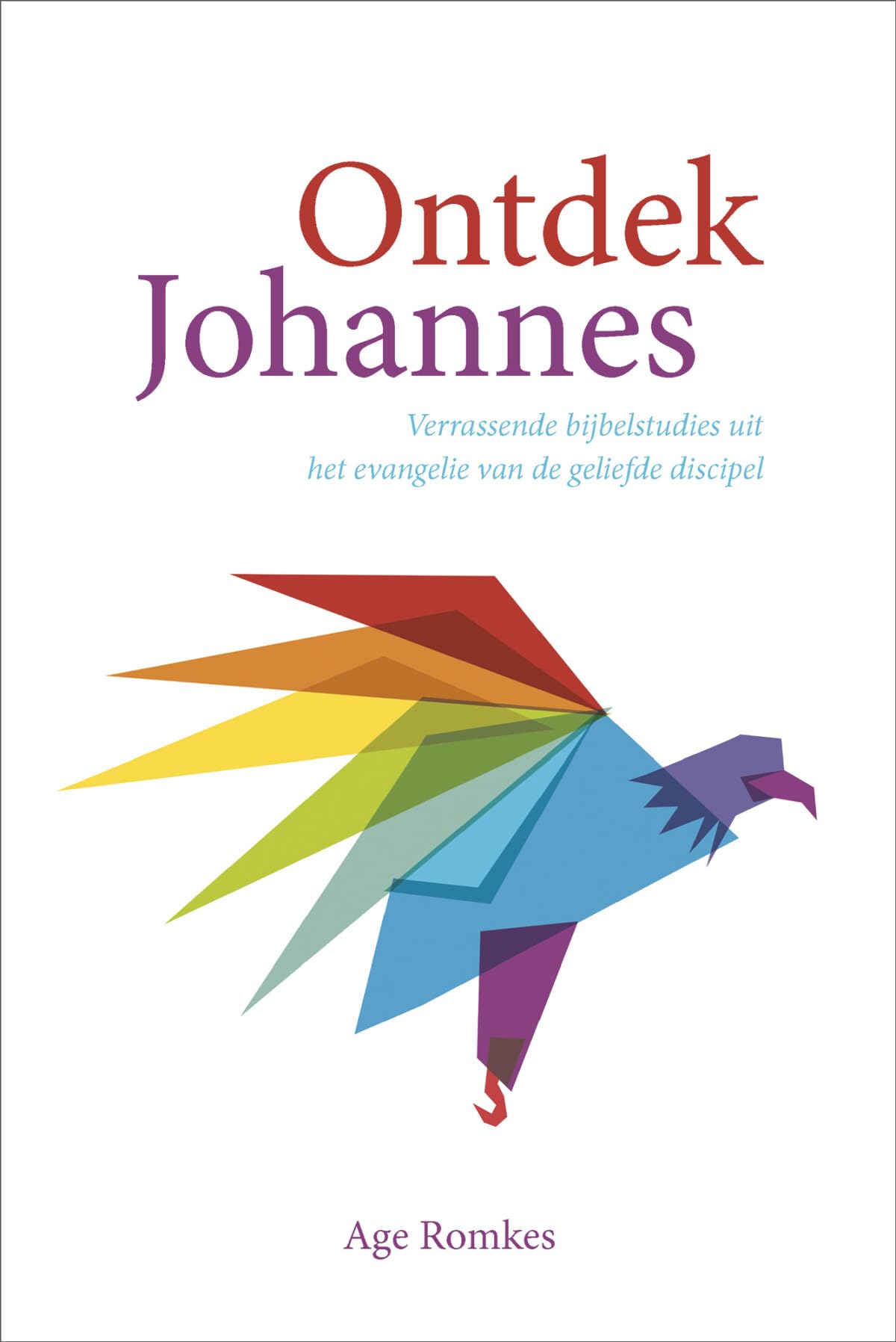 Ontdek Johannes: Verrassende bijbelstudies uit het evangelie van de geliefde discipel book