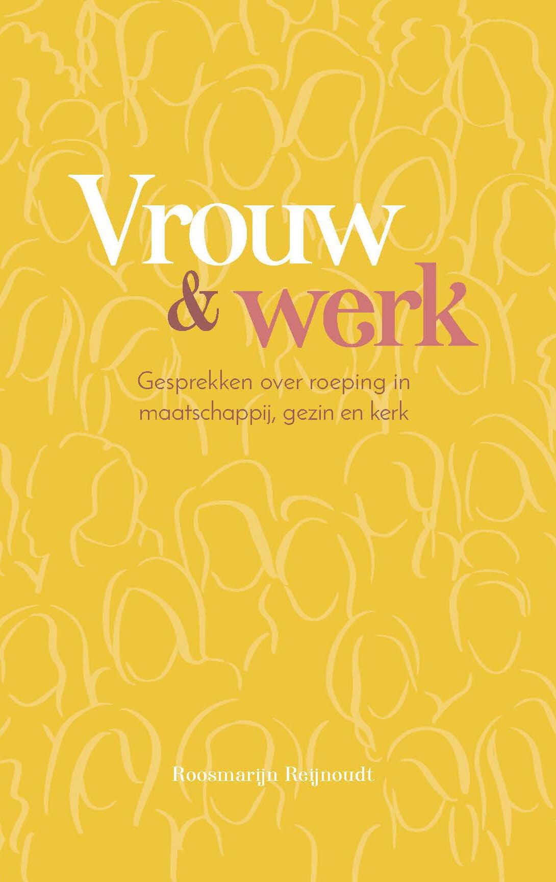 Vrouw en werk: Gesprekken over roeping in maatschappij, gezin en kerk book