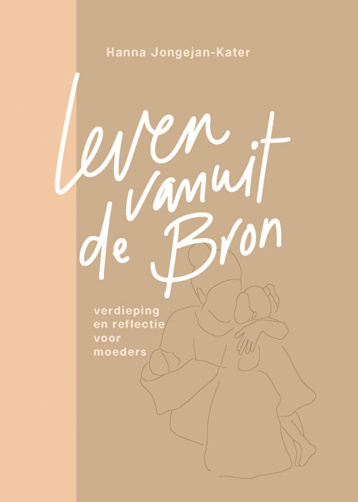 Leven vanuit de Bron: Verdieping en reflectie voor moeders book