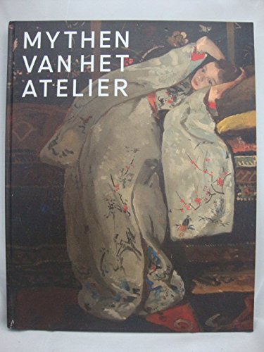 Mythen van het atelier: werkplaats en schilderpraktijk van de negentiende-eeuwse Nederlandse kunstenaar book