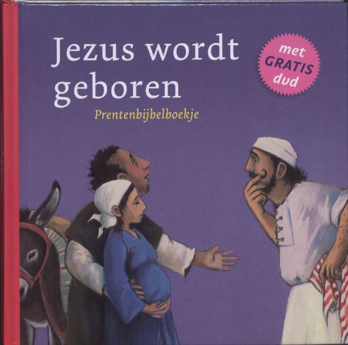 Jezus wordt geboren: prentenbijbelboekje : Lucas 1:26-38 ; 2:1-7 ; 2:8-20 ; 2:25-40 book