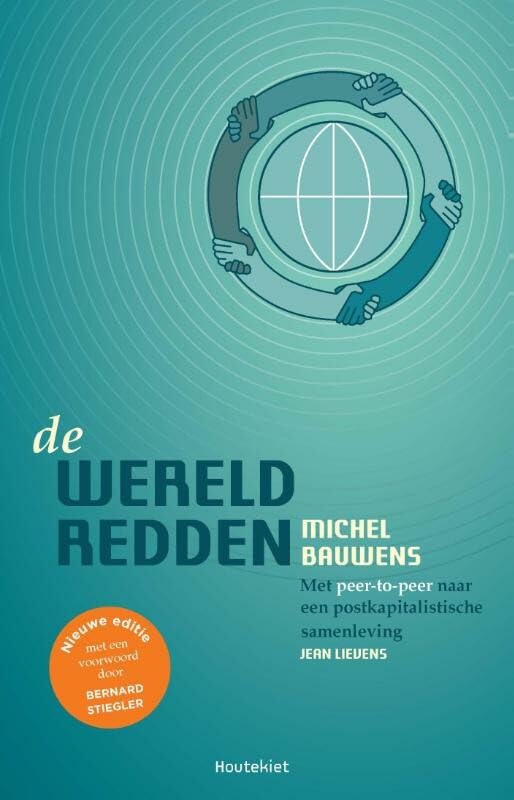 De wereld redden: meet peer-to-peer naar een postkapitalistische samenleving: met peer-to-peer naar een postkapitalistische samenleving Social Sciences