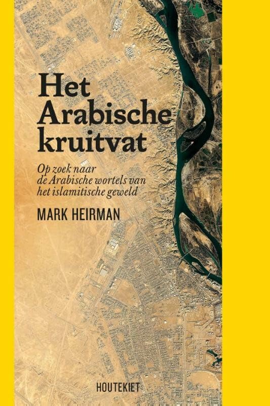 Het Arabische kruitvat: op zoek naar de Arabische wortels van het islamitische geweld book