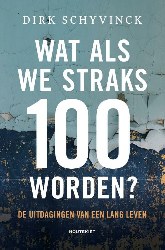 Wat als we straks 100 worden?: de uitdagingen van een lang leven book