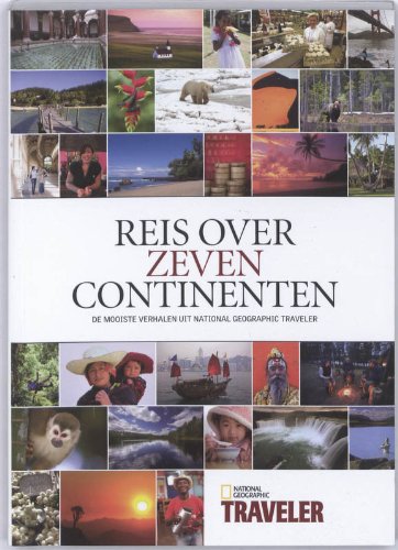 Reis over zeven continenten: de mooiste verhalen uit National Geographic Traveler book