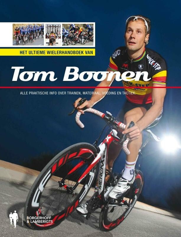 Het ultieme wielerhandboek van Tom Boonen / druk 1: alle praktische info over trainen, materiaal, voeding, tactiek Sports