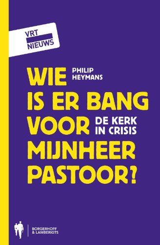 Wie is er bang voor mijnheer pastoor?: de kerk in crisis book