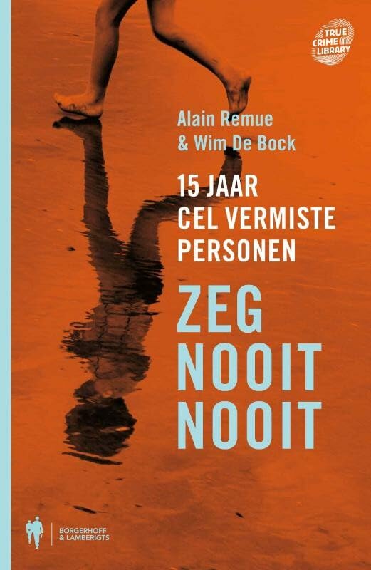Zeg nooit nooit: 15 jaar Cel Vermiste Personen (True crime library) Social Sciences