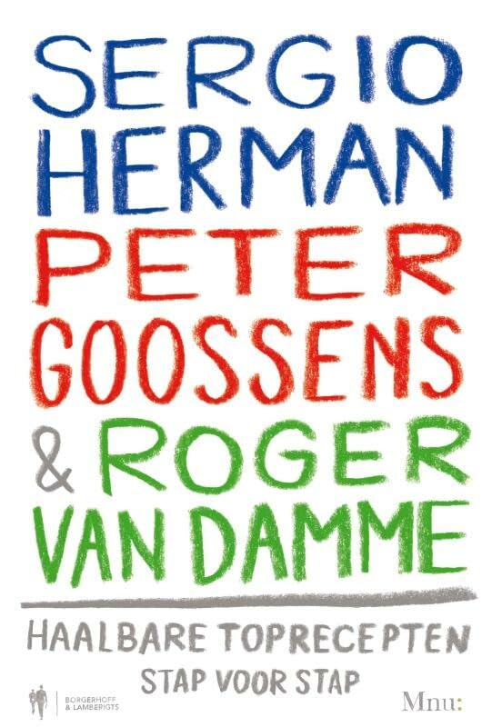 Sergio Herman, Peter Goossens & Roger Van Damme: haalbare toprecepten stap voor stap book