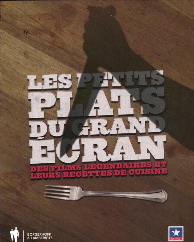 Les petits plats du grand Ecran: des films legendaires et leurs regettes de cuisine Cooking & Enjoying