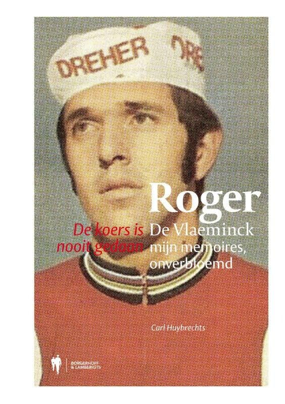 Roger De Vlaeminck: mijn memoires, onverbloemd : de koers is nooit gedaan book