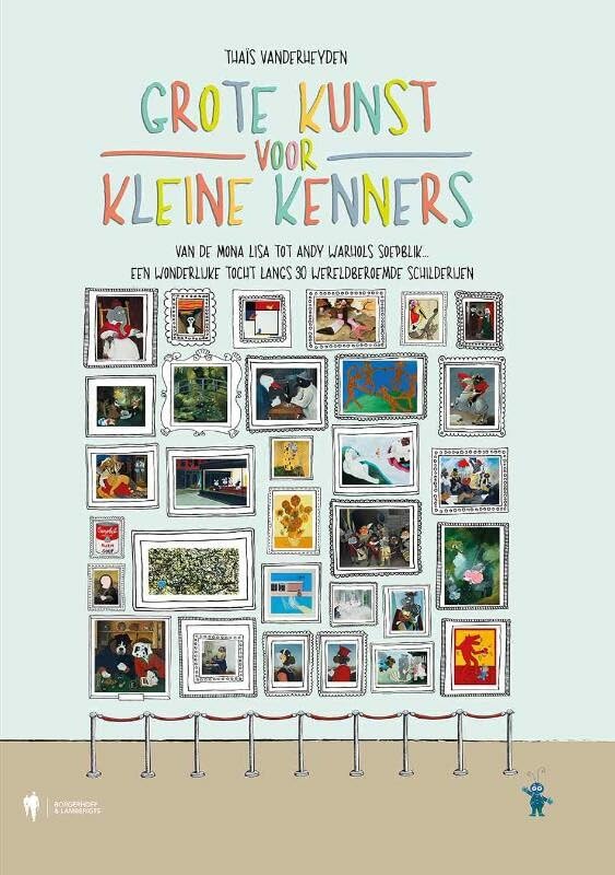 Grote kunst voor kleine kenners: van de Mona Lisa tot Andy Warhols Soepblik : een wonderlijke tocht langs 30 wereldberoemde schilderijen book