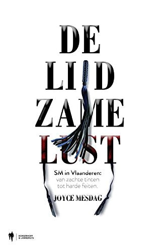 De lijdzame lust: sm in Vlaanderen : van zachte tinten tot harde feiten book