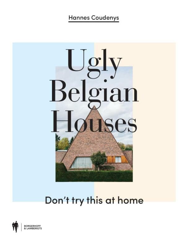 Ugly Belgian Houses: don't try this at home Leisure, Home & Garden
