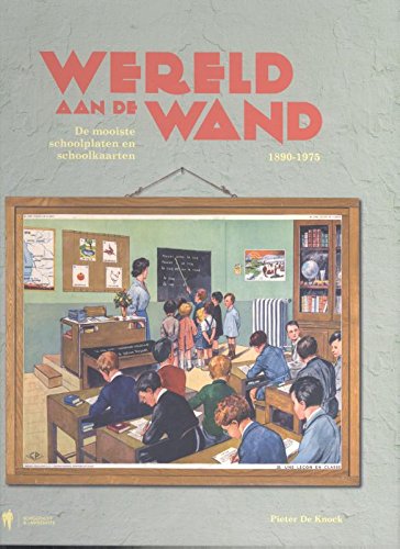 Wereld aan de wand: de mooiste schoolplaten en schoolkaarten 1890-1975 book