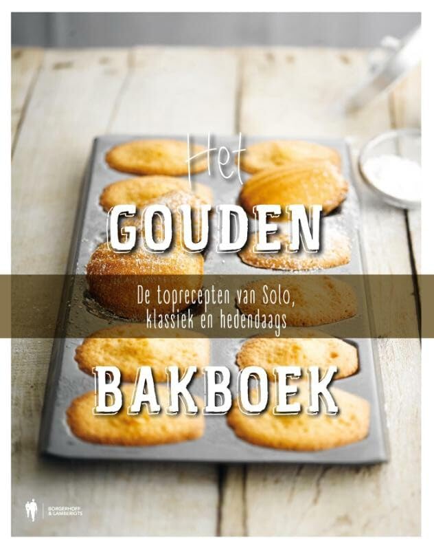 Het gouden bakboek: de toprecepten van Solo, klassiek en hedendaags book