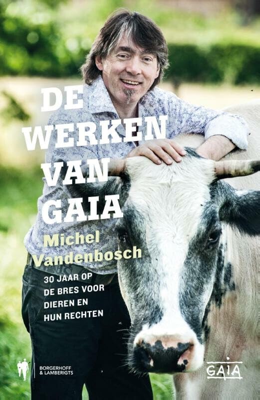De werken van Gaia: 30 jaar op de bres voor dieren en hun rechten book