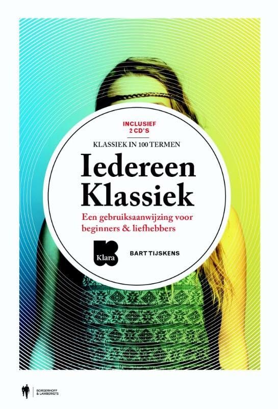 Iedereen klassiek: klassiek in 100 termen : een gebruiksaanwijzing voor beginners & liefhebbers book