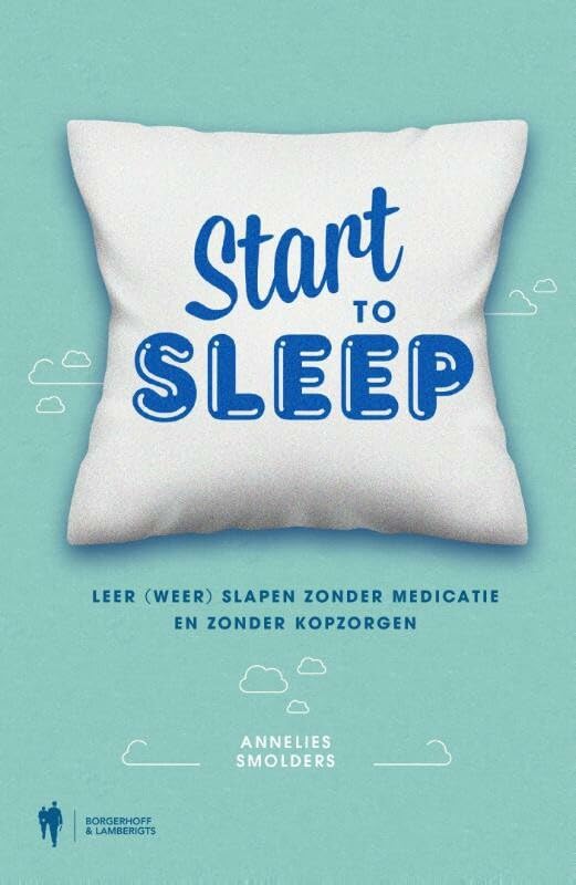 Start to Sleep: leer (weer) slapen zonder medicatie en zonder kopzorgen Social Sciences