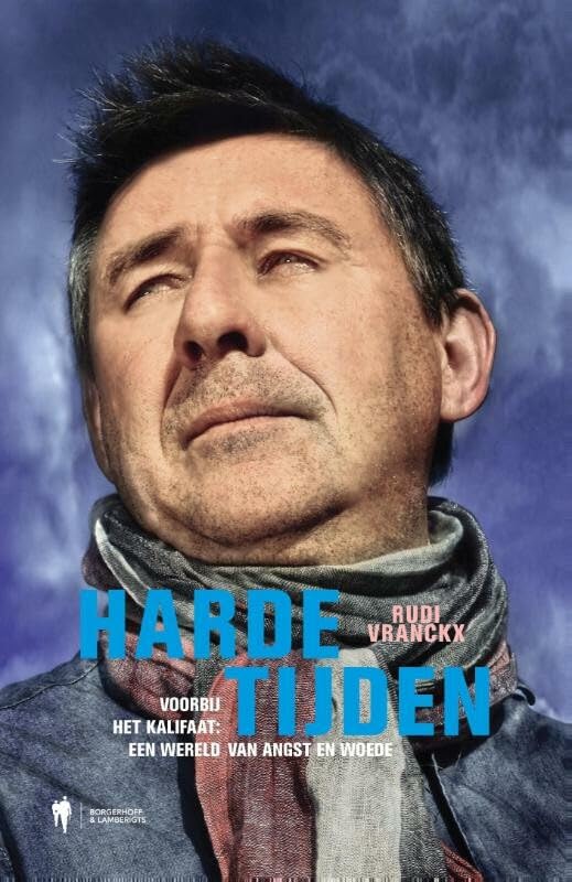 Harde tijden: voorbij het Kalifaat : een wereld van angst en woede book