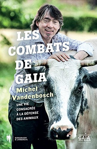 Les combats de GAIA: une vie consacrée à la défense des animaux book
