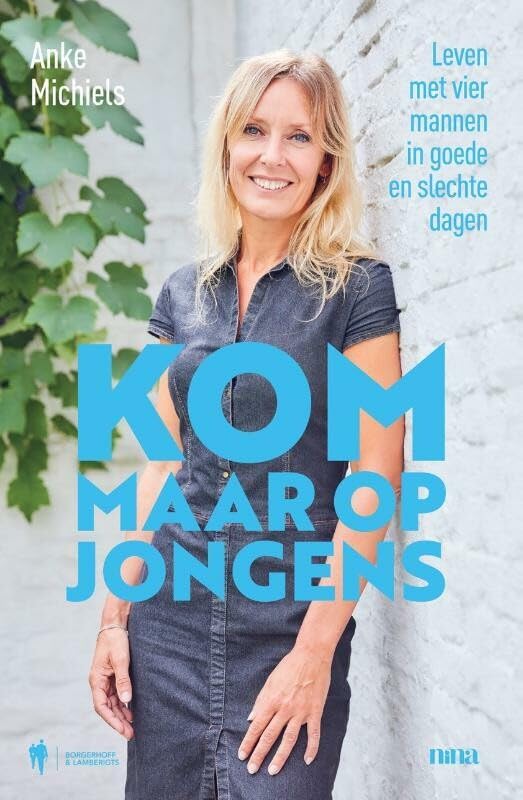 Kom maar op jongens: leven met vier mannen in goede en slechte dagen book