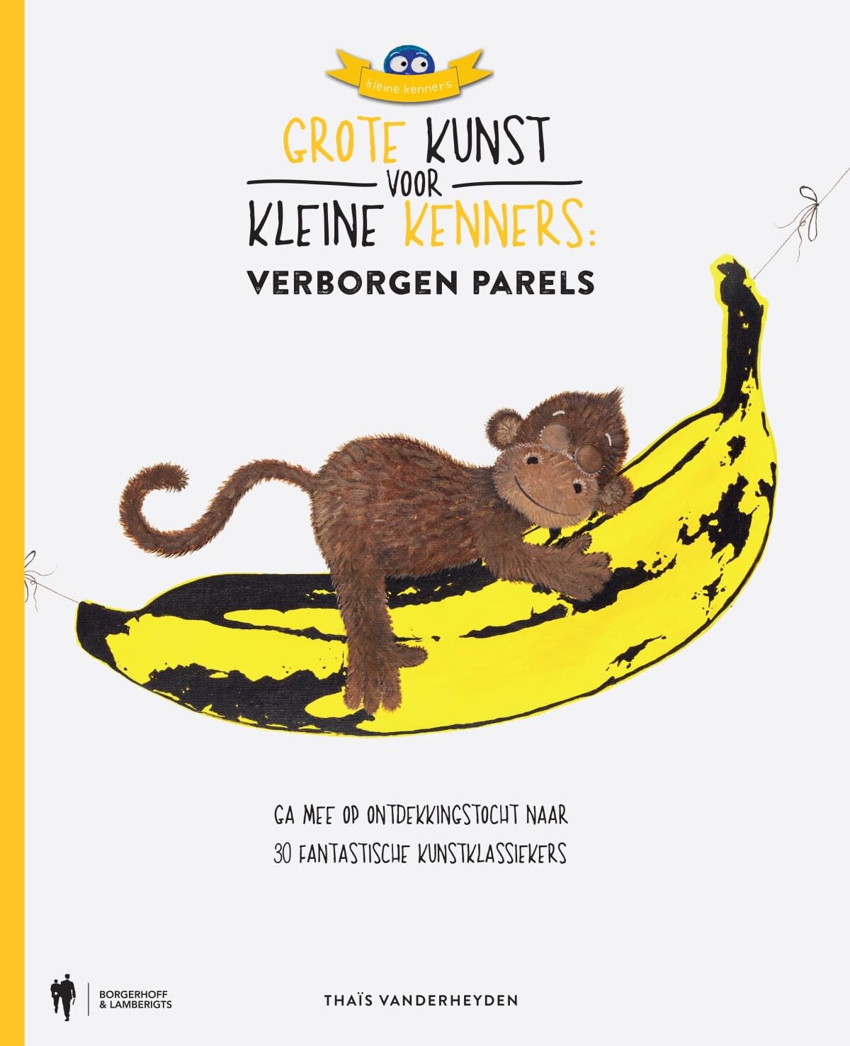 Grote kunst voor kleine kenners: verborgen parels : ga mee op ontdekkingstocht naar 30 fantastische kunstklassiekers book