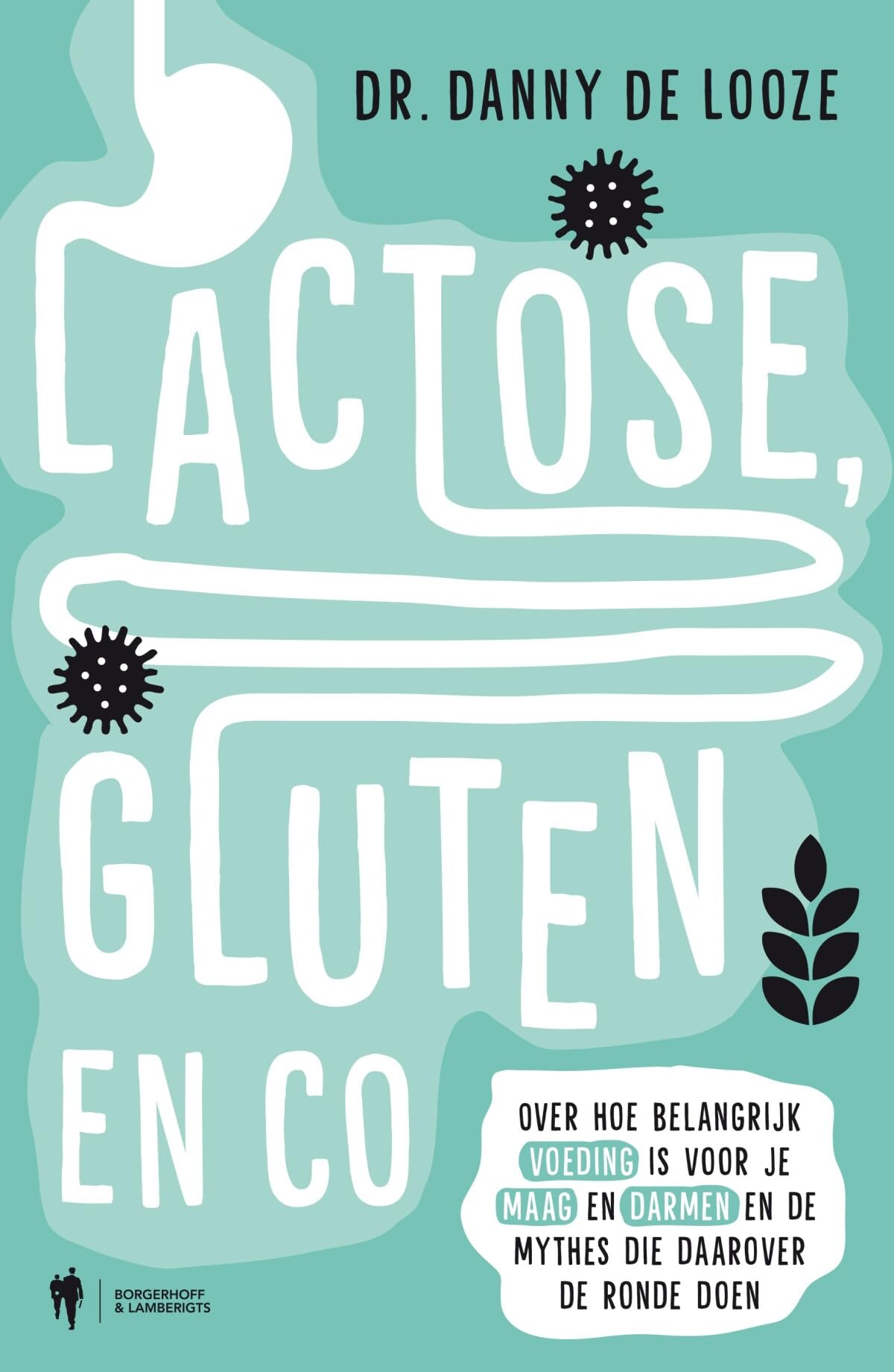 Lactose, gluten & co: over hoe belangrijk voeding is voor je maag en darmen, en de mythes die daarover bestaan book