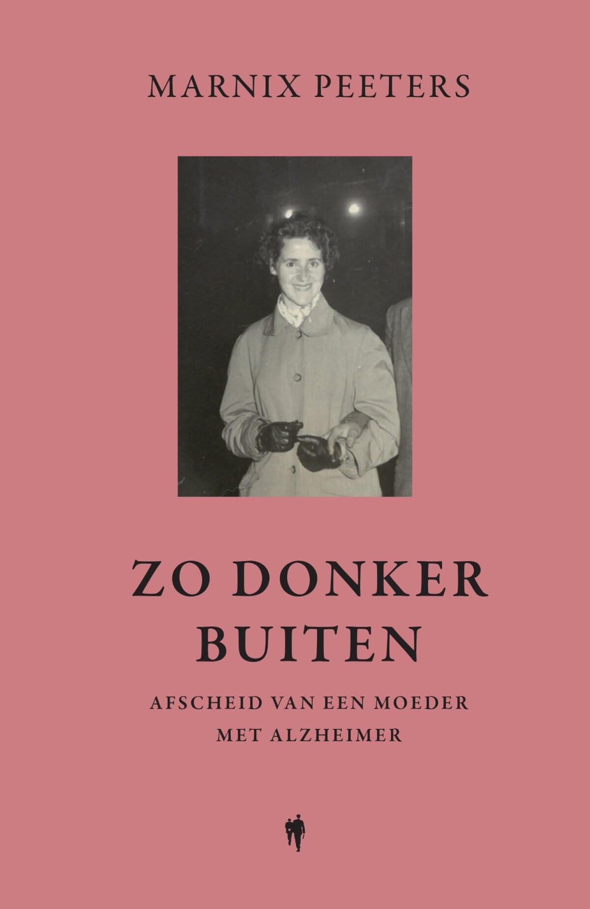 Zo donker buiten: afscheid van een moeder met alzheimer book