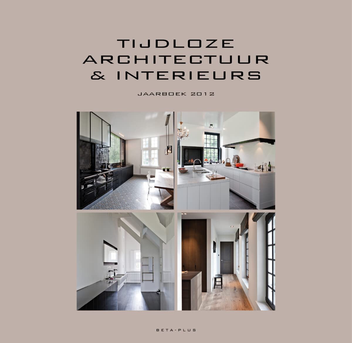 Tijdloze architectuur & interieurs: Jaarboek 2012 book
