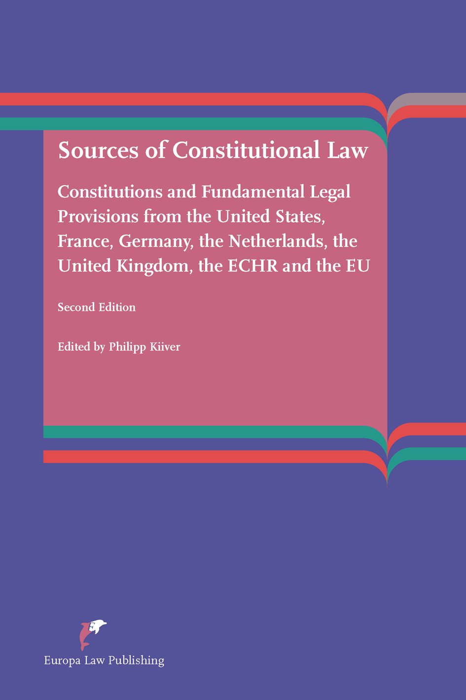Sources of Constitutional Law (Second edition): Constitutions and Fundamental Legal Provisions from the United States, France, Germany, the ... the EU (European Administrative Law Series) Law