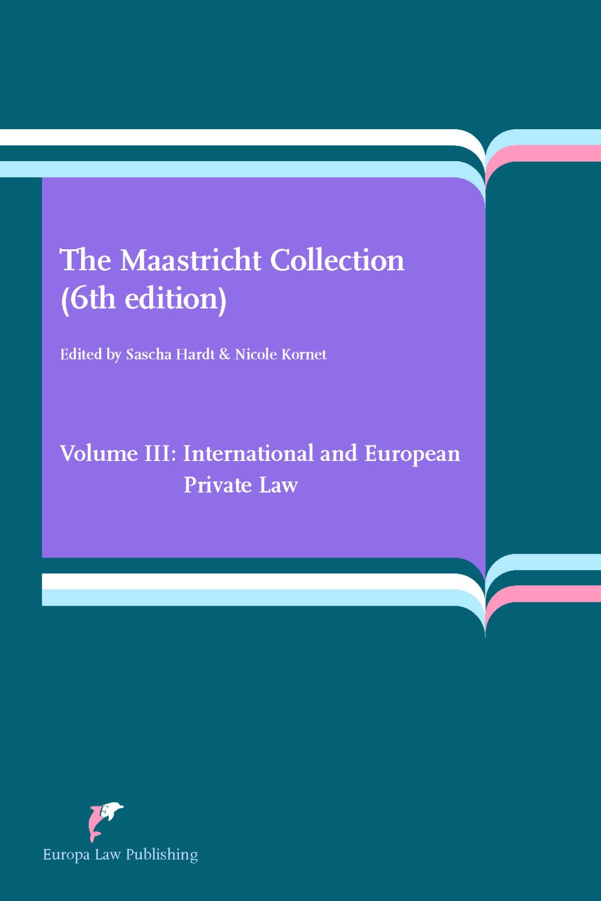 The Maastricht Collection (6th edition) Volume III: International and European Private Law book