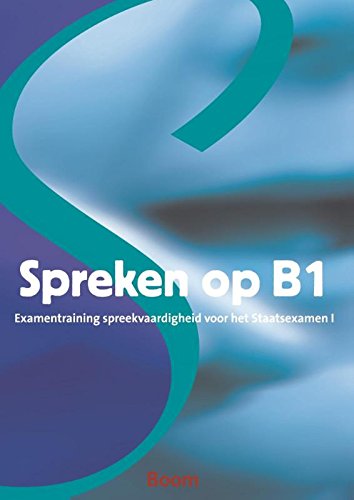 Spreken op B1: examentraining spreekvaardigheid voor het Staatsexamen I book