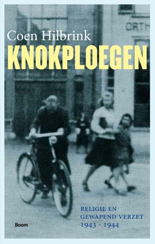 Knokploegen: religie en gewapend verzet, 1943-1944 book