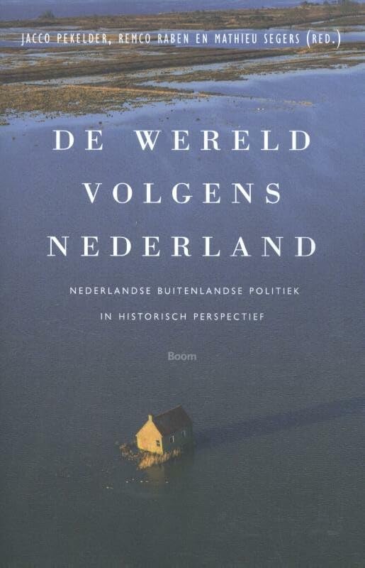 De wereld volgens Nederland: Nederlandse buitenlandse politiek in historisch perspectief book
