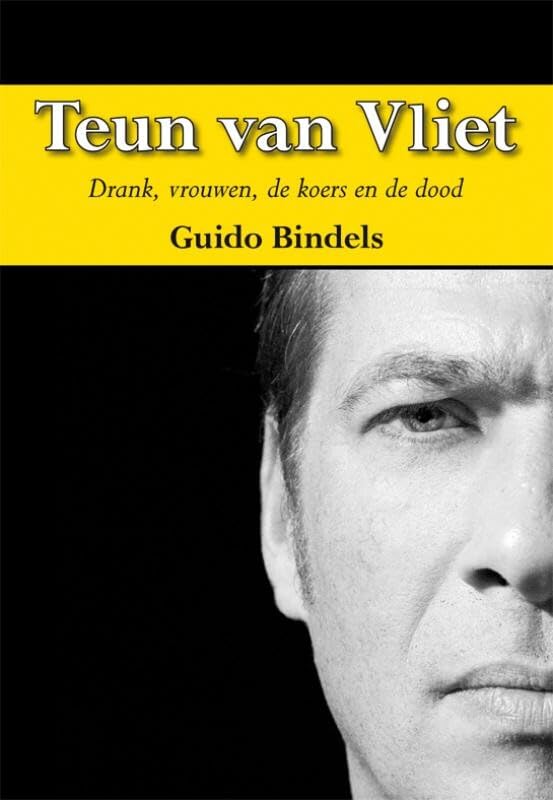 Teun van Vliet: drank, vrouwen, de koers en de dood Leisure & Fun
