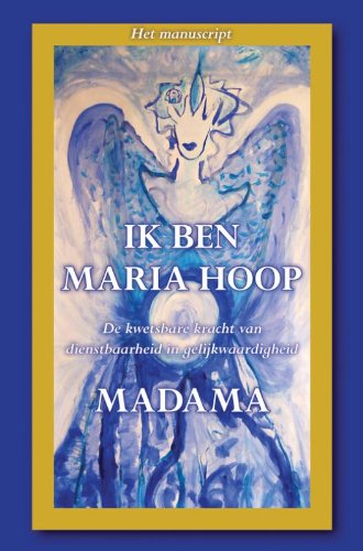 Ik ben Maria Hoop: de kwetsbare kracht van dienstbaarheid in gelijkwaardigheid book