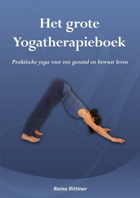 Het grote yogatherapieboek: praktische yoga voor een gezond en bewust leven Health, Nutrition & Fitness
