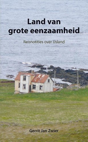 Land van grote eenzaamheid: reisnotities over IJsland book